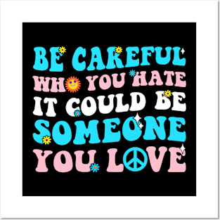 Transgender Pride Groovy Be Careful Who You Hate Posters and Art